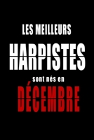 Les Meilleurs Harpistes sont nés en Décembre carnet de notes: Carnet de note pour les Harpistes nés en Décembre cadeaux pour un ami, une amie, un ... de la famille né en Décembre B083XX5FZF Book Cover