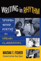 Writing in Rhythm: Spoken Word Poetry in Urban Classrooms (Language and Literacy) 080774770X Book Cover