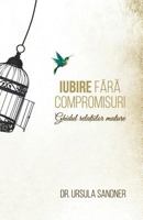 Iubire fără compromisuri – Ghidul relațiilor mature 6067430762 Book Cover