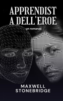 Apprendista dell'eroe: un romanzo (Italian Edition) B0DPJKVY4M Book Cover