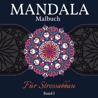 Mandala Malbuch F�r Stressabbau: Gro�e Mandalas F�rbung Buch f�r Erwachsene, Kinder und Jugendliche. Perfekte Mandala Designs Buch f�r Erwachsene und Kinder, die sich entspannen wollen. Band 1 null Book Cover