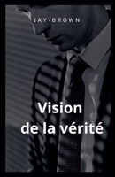 Vision de la vérité (French Edition) B0FGXPXZ4B Book Cover