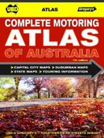 Complete Motoring Atlas of Australia: State Road Maps, Capital City Maps, National Park Charts, Touring Information 0731927958 Book Cover