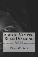 Age of Vampire Rule: Diamond: Book one of the Chronicles of The Age of Vampire Rule 1540311627 Book Cover