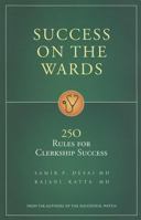 Sucess on the Wards: 250 Rules for Clerkship Success 0972556192 Book Cover