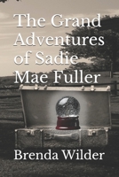 The Grand Adventures of Sadie Mae Fuller B0DBQZD689 Book Cover