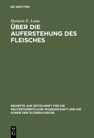 Uber Die Auferstehung Des Fleisches: Studien Zur Fru Christlichen Eschatologie/German (Beihefte Zur Zeitschrift Fur Die Neutestamentliche Wissenschaft Und Die Kunde Der Alteren Kirche) 3110139286 Book Cover