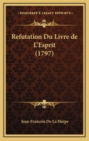 Réfutation Du Livre de L'Esprit, Prononcée Au Lycée Républicain 201186268X Book Cover