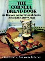 The Cornell Bread Book: 54 Recipes for Nutritious Loaves, Rolls and Coffee Cakes 0486239950 Book Cover