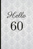 Hello 60: A Beautiful 60th Birthday Gift And Keepsake To Write Down Special Moments 1791806864 Book Cover