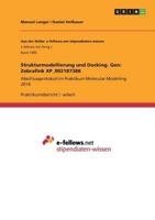 Strukturmodellierung und Docking. Gen: Zebrafink XP_002187388: Abschlussprotokoll im Praktikum Molecular Modelling 2014 3668256225 Book Cover