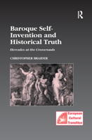 Baroque Self-Invention and Historical Truth: Hercules at the Crossroads (Studies in European Cultural Transition) 1138378844 Book Cover