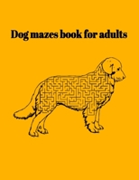 Dog mazes book for adults B0915Q8YWD Book Cover