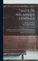 Traité De Mécanique Générale: Des Moteurs Animés. De L'eau Et Du Vent Comme Moteurs. Des Machines Hydrauliques Et Élévatoires. Des Machines À Vapeur, À Air Chaud Et À Gaz 1018409025 Book Cover
