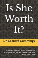 Is She Worth It?: 11 Steps for Men to Break Free From Manipulation, Be Your Best Self, and Find True Love B0FSZW4RQN Book Cover