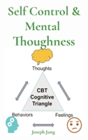 Self Control & Mental Thoughness: How does CBT help you deal with overwhelming problems in a more positive way. 1803606541 Book Cover