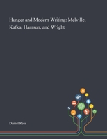 Hunger and Modern Writing: Melville, Kafka, Hamsun, and Wright 1013286804 Book Cover