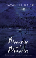 Moonrise and Memories: Contemporary Poems to nourish your soul 1685234100 Book Cover