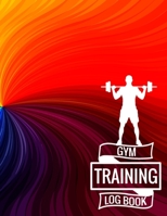 Gym Training Log Book: Fitness Log Books, Workout Log Books For Men, Daily Workout Journal 1712452061 Book Cover