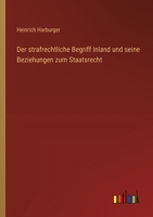 Der strafrechtliche Begriff Inland und seine Beziehungen zum Staatsrecht 3368670387 Book Cover