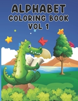 Alphabet Coloring Book Vol 1: Little Adult Baby Toddler 122 Pages Abc Creative Design Coloring Book For Boys And Girls B08J238872 Book Cover