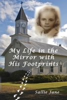 My Life in the Mirror with His Footprints 1630733490 Book Cover