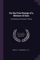 On the Free Energy of a Mixture of Ions: An Extension of Kramers' Theory 1378111524 Book Cover