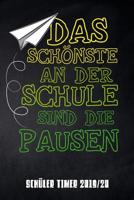 Das Sch�nste an der Schule sind die Pausen Sch�ler Timer 2019/20: f�r das Schuljahr 2019/20 mit Ferien f�r Deutschland und �sterreich, Stundenplan, Terminen, t�glichem Kalender und vielem mehr zur per 1077823045 Book Cover