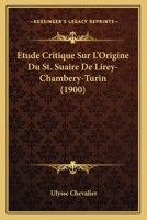 Etude Critique Sur L'Origine Du St. Suaire De Lirey-Chambery-Turin 116671795X Book Cover