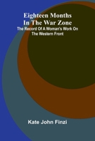 Eighteen Months In The War Zone: The Record Of A Woman'S Work On The Western Front 9369059164 Book Cover