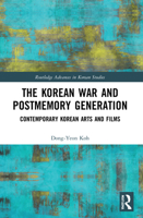 The Korean War and Postmemory Generation: Contemporary Korean Arts and Films 1032033959 Book Cover