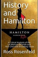 History and Hamilton: Is Lin-Manuel Miranda and Ron Chernow's Hamilton Accurate? A Song by Song Analysis of the History Portrayed in the Broadway Show 1795785322 Book Cover