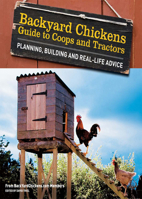 Backyard Chickens' Guide to Coops and Tractors: Planning, Building, and Real-Life Advice 1440316961 Book Cover