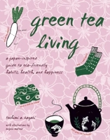 Green Tea Living: A Japan-Inspired Guide to Eco-friendly Habits, Health, and Happiness 1933330848 Book Cover