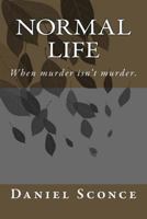 Normal Life second edition: When murder isn't murder. 1500420735 Book Cover