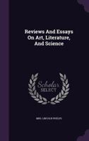 Reviews And Essays On Art, Literature, And Science 1120692598 Book Cover