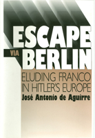 Escape Via Berlin: Eluding Franco In Hitler'S Europe (The Basque Series) 0874171679 Book Cover