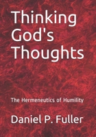Thinking God's Thoughts: The Hermeneutics of Humility B087SCDKR7 Book Cover