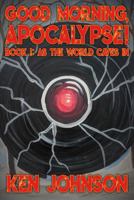 Good Morning Apocalypse!: Vol. 1: As the World Caves In B0H4G97SWH Book Cover