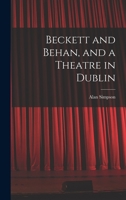 Beckett and Behan, and a Theatre in Dublin 1014279968 Book Cover