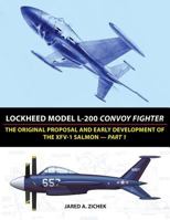 Lockheed Model L-200 Convoy Fighter: The Original Proposal and Early Development of the XFV-1 Salmon - Part 1 0996875441 Book Cover