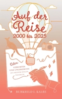 Auf der Reise 2000 bis 2025 Oder: Gereimtes und Ungereimtes aus meinem Seelen-Tagebuch 3769379780 Book Cover