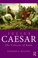 Julius Caesar: The Colossus of Rome (Roman Imperial Biographies) 0415692601 Book Cover