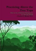 Practicing Above the Tree Tops 1257176080 Book Cover