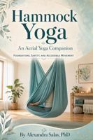 Hammock Yoga. An Aerial Yoga Companion: Foundations, Safety, and Accessible Movement (Bestemming Yoga Companion Series) B0HFBY7RT5 Book Cover