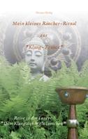 Mein kleines Räucher-Ritual zur Klang-Trance: Dem Klang der Welt lauschen 3347347323 Book Cover
