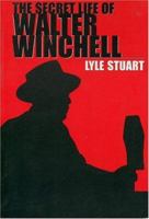 The Secret Life of Walter Winchell 1569802513 Book Cover