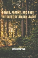 Power, Pranks, and Pals: The Quest of Jester League B0CFZ8BDSR Book Cover