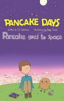 Pancake Days: Pancake Goes to Space 195842000X Book Cover