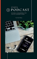 Starta podcast: - de enkla grunderna för hur du kommer i gång! 9179692222 Book Cover